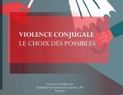 Violence conjugale - le choix des possibles. un nouveau guide pour les victimes et l'entourage.