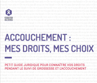 Couverture "Accouchement: mes droits, mes choix", Fondation des femmes, octobre 2017, couverture