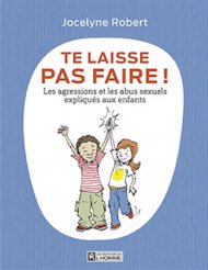 &quot;Te laisse pas faire!&quot;, le dernier livre de Jocelyne Robert (©Ed. de L'Homme)